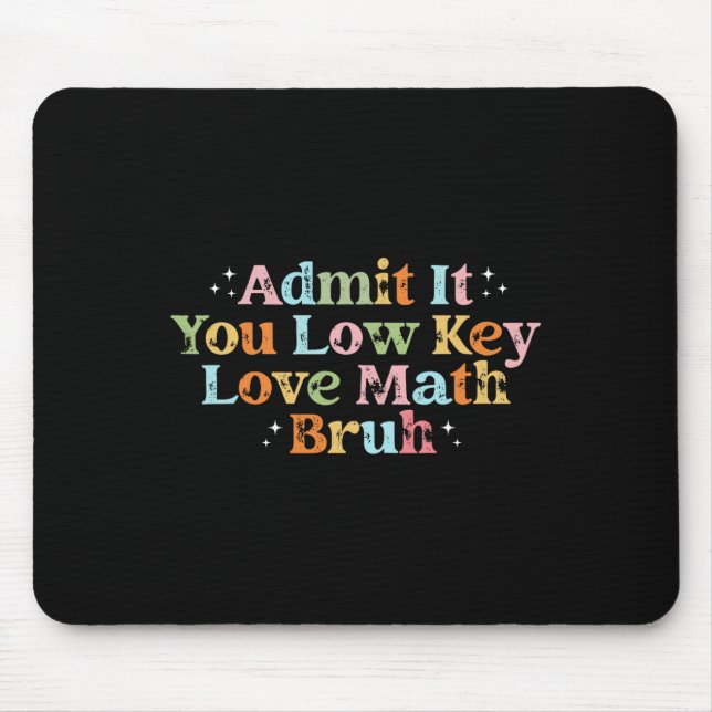 Admit It You Low Key Love Math Bruh Retro Math Tea Mouse Mat (Front)