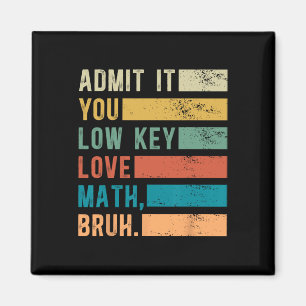 Admit It You Low Key Love Math Bruh Vintage Math T Magnet