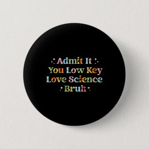 Admit It You Low Key Love Science Bruh Retro Graph 6 Cm Round Badge