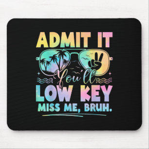 Admit It Youll Low Key Miss Me Bruh Tie Dye Beach Mouse Mat