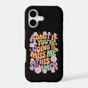 Admit It You're Going To Miss Me This Summer