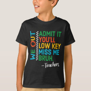 Admit low key miss bruh out teachers womenAdmit lo T-Shirt