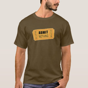 Admit Nothing T-Shirt