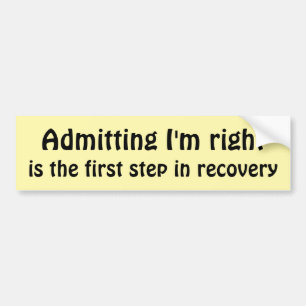 Admitting I'm right Bumper Sticker