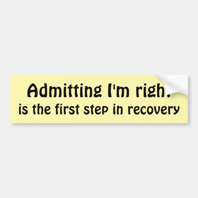 Admitting I'm right Bumper Sticker (Front)