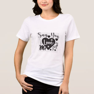 ADOM Premium "Say You Love Me" Minimalist Women's Tri-Blend Shirt