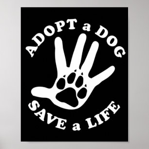 Adopt a dog save a life - Design for dog lovers Poster