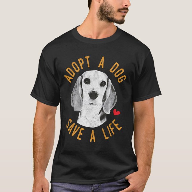 Adopt A Dog Save A Life Rescue Beagles Gift T-Shirt (Front)