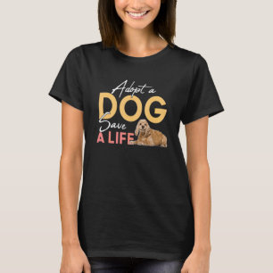 Adopt A Dog Save A Life Rescue Cocker Spaniel T-Shirt