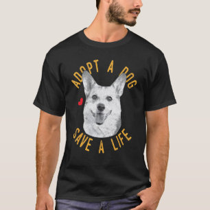 Adopt A Dog Save A Life Rescue Pembroke Welsh Corg T-Shirt