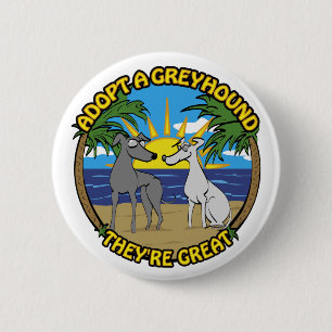 ADOPT A GREYHOUND THEY'RE GREAT 6 CM ROUND BADGE