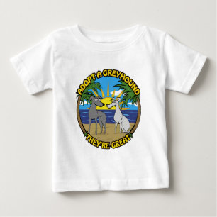 ADOPT A GREYHOUND THEY'RE GREAT BABY T-Shirt