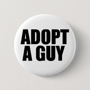 Adopt a guy 6 cm round badge