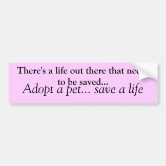 Adopt a pet save a life bumper sticker