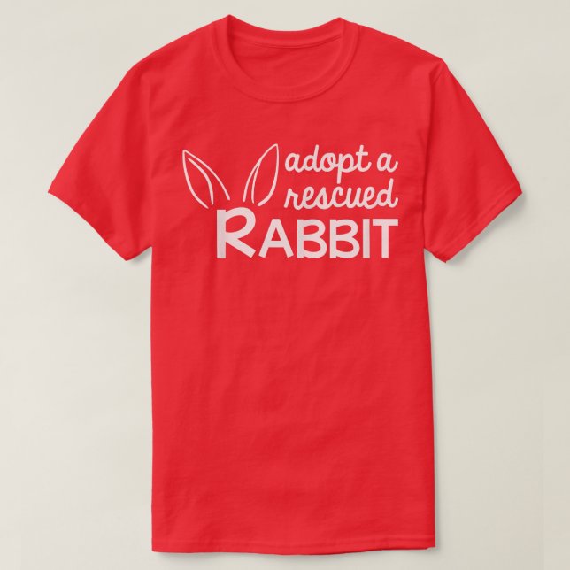 Adopt a Rescued Rabbit, Bunny Adopter  T-Shirt (Design Front)