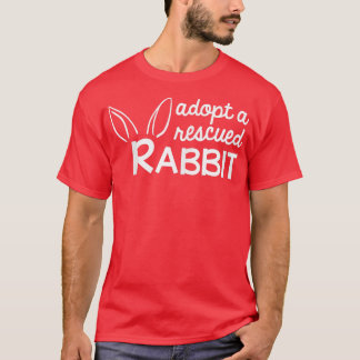 Adopt a Rescued Rabbit, Bunny Adopter T-Shirt