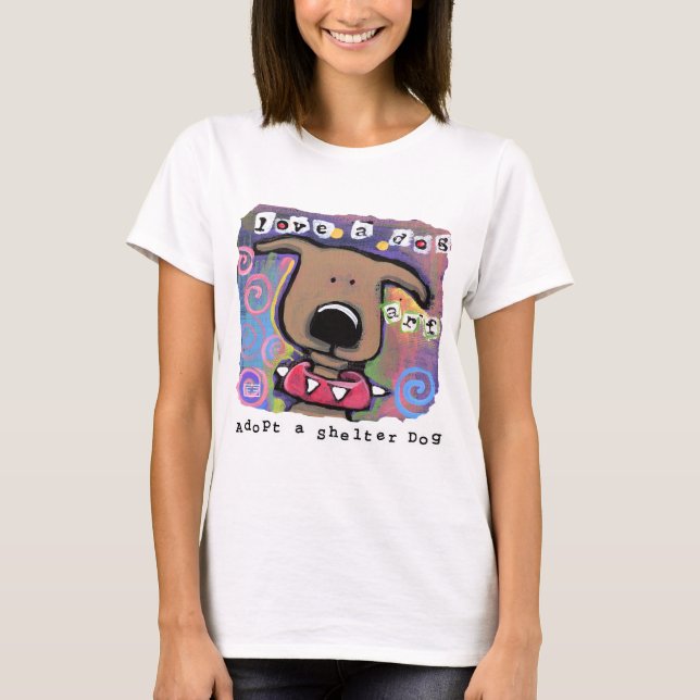 Adopt a shelter dog, Love a dog T-Shirt (Front)