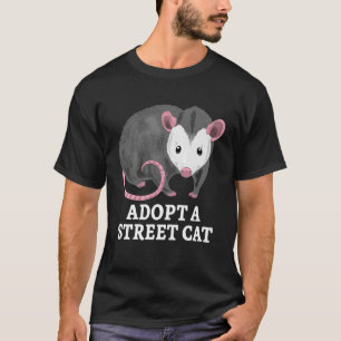 Adopt A Street Cat Opossum  Opossum Cat Pun T-Shirt