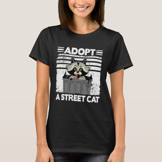 Adopt A Street Cat Trash Garbage Panda Raccoon  1 T-Shirt (Front)