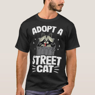 Adopt A Street Cat Trash Garbage Panda Racoon T-Shirt