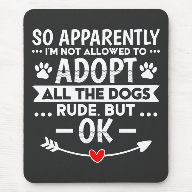 Adopt All The Dogs Sarcastic Funny Mouse Mat (Front)