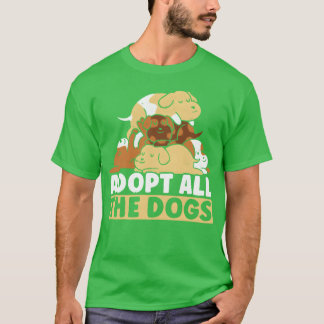 Adopt Allhe Dogs Animal Rights Dog Rescue friend f T-Shirt
