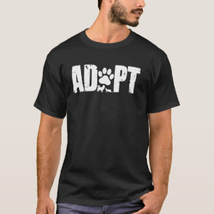 Adopt Cat Dog Paw Rescue Cat Dog Lover Animal Shel T-Shirt