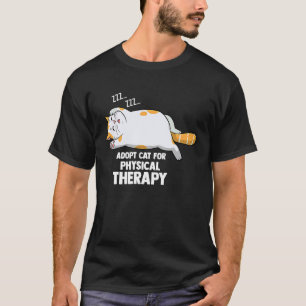 Adopt Cat for Physical Therapy T-Shirt