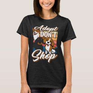 Adopt Don t Shop  Animal Rescue Activist Dog T-Shirt