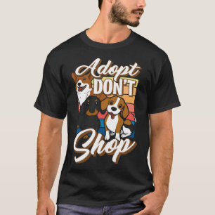 Adopt Don t Shop  Animal Rescue Activist Dog T-Shirt