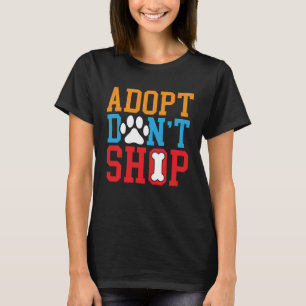 Adopt Don t Shop Animal Rights Activist Animal Res T-Shirt