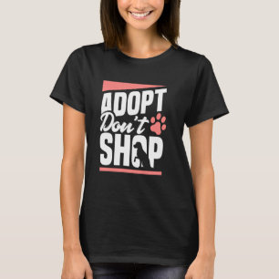 Adopt Don T Shop Dogs Cats Rescued Animal Lovers T-Shirt