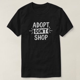 Adopt, Don’t Shop | Rescue Pet Advocacy T-Shirt