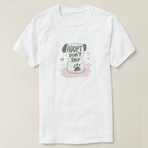 Adopt, Don’t Shop   Rescue Pet Advocacy T-Shirt