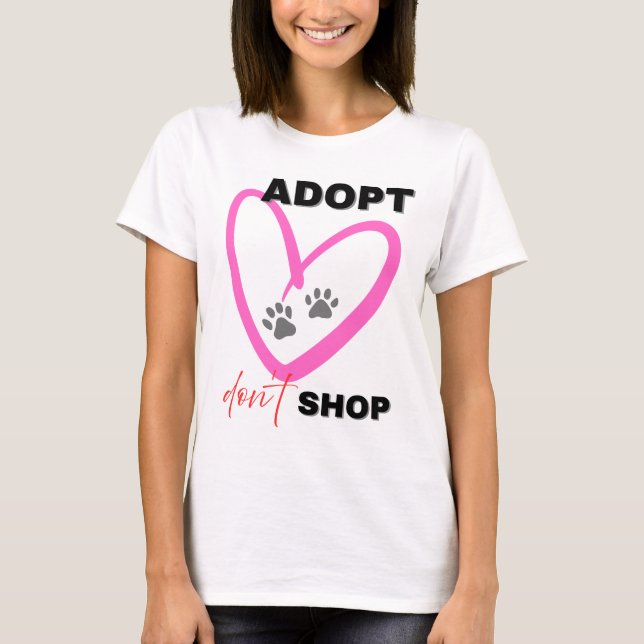Adopt Don’t Shop T-shirt Pet Lovers Awareness Tee (Front)