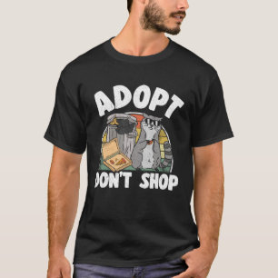Adopt Don t Shop Trash Garbage Panda Raccoon  4 T-Shirt