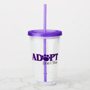 Adopt Don't Shop Acrylic Tumbler