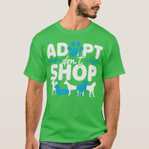 Adopt Dont Shop Animal Rescuer Animal Rights frien T-Shirt