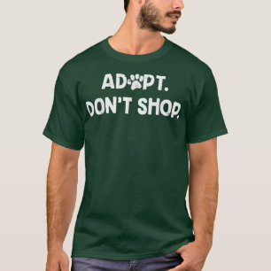 Adopt Don't Shop Animal Shelter Rescue Dog Cat T-Shirt
