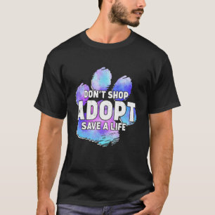   Adopt Don't Shop Animals Rescue Animals   T-Shirt