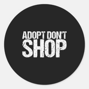 Adopt Don't Shop As An Animal Rescue  Classic Round Sticker