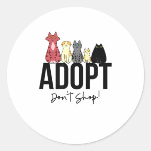 Adopt Dont Shop Cats TShirt Classic Round Sticker