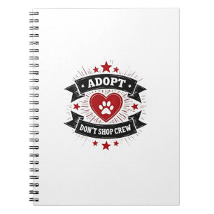 Adopt Dont Shop Crew Vintage Pet Rescue Paw Heart  Notebook
