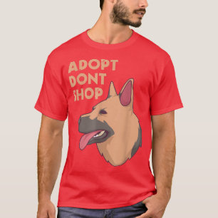 Adopt Dont Shop Dog German Shepherd  T-Shirt