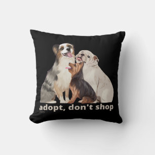 ADOPT, DON'T SHOP save the animals dog rescue      Cushion