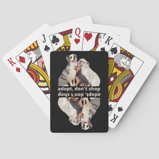 ADOPT, DON'T SHOP save the animals dog rescue      Playing Cards (Back)