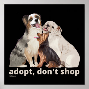 ADOPT DON'T SHOP save the animals rescue dogs      Poster