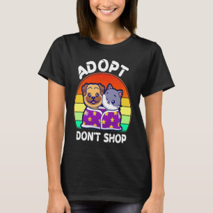 Adopt Don't Shop Stuff Adopt Cat Dog Family Member T-Shirt