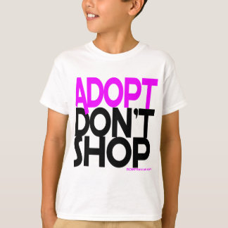 Adopt Don't Shop! Support Rescues Efforts! T-Shirt