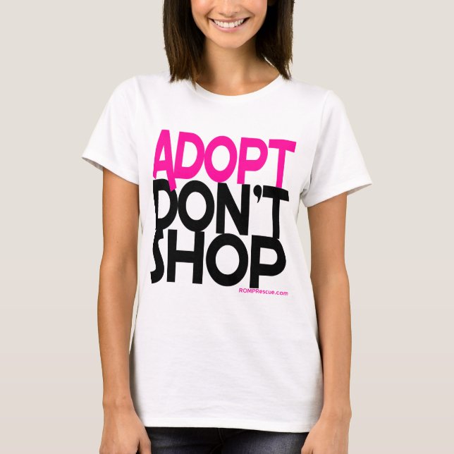 Adopt Don't Shop! Support Rescues Efforts! T-Shirt (Front)